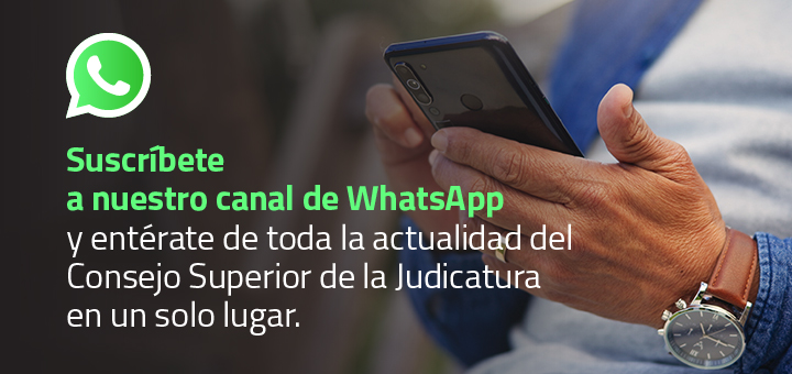 Consejo Superior de la Judicatura ya tiene canal de WhatsApp