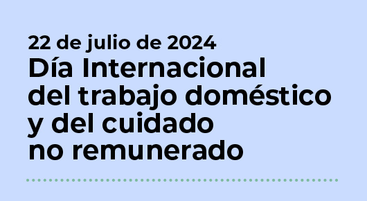 Día Internacional del trabajo doméstico y del cuidado no remunerado