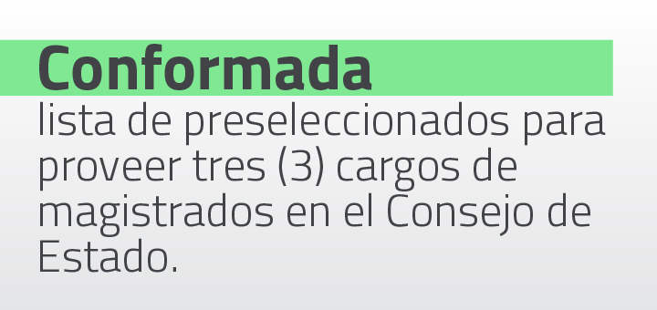 Consejo Superior de la Judicatura publica lista de aspirantes preseleccionados para proveer tres (3) cargos de magistrados en el Consejo de Estado