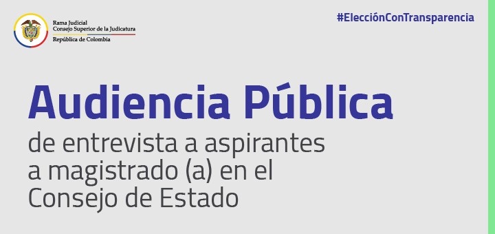 Aspirantes a magistrado o magistrada en el Consejo de Estado serán entrevistados en audiencia pública