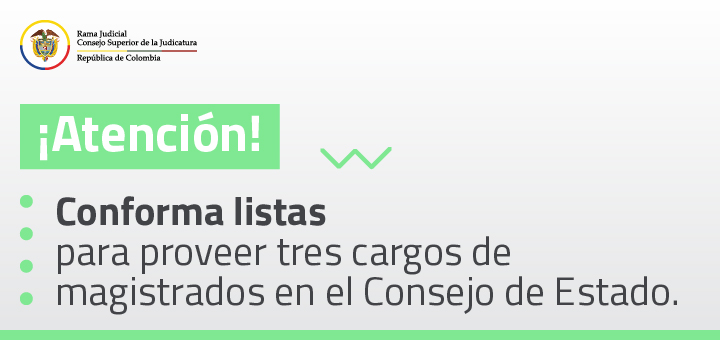 Judicatura conforma listas de candidatos para proveer tres (3) cargos de magistrados (as) en el Consejo de Estado