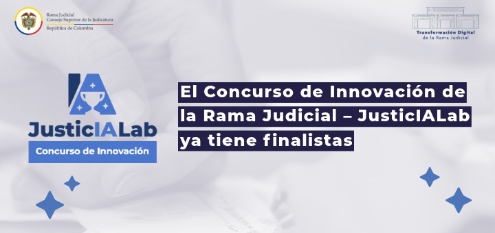 El Concurso de Innovación de la Rama Judicial – JusticIALab ya tiene finalistas