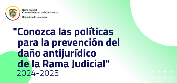 Conozca las políticas de prevención del daño antijurídico de la Rama Judicial 2024-2025