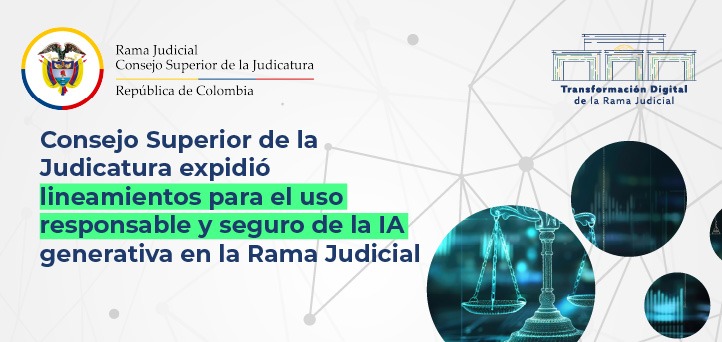 Consejo Superior de la Judicatura expidió lineamientos para el uso responsable y seguro de la IA generativa en la Rama Judicial