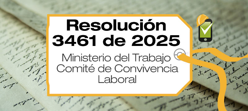 Resolución 3461 de 2025 - MINTRABAJO Elimina la competencia de los CCL sobre casos de acoso sexual en el ámbito laboral