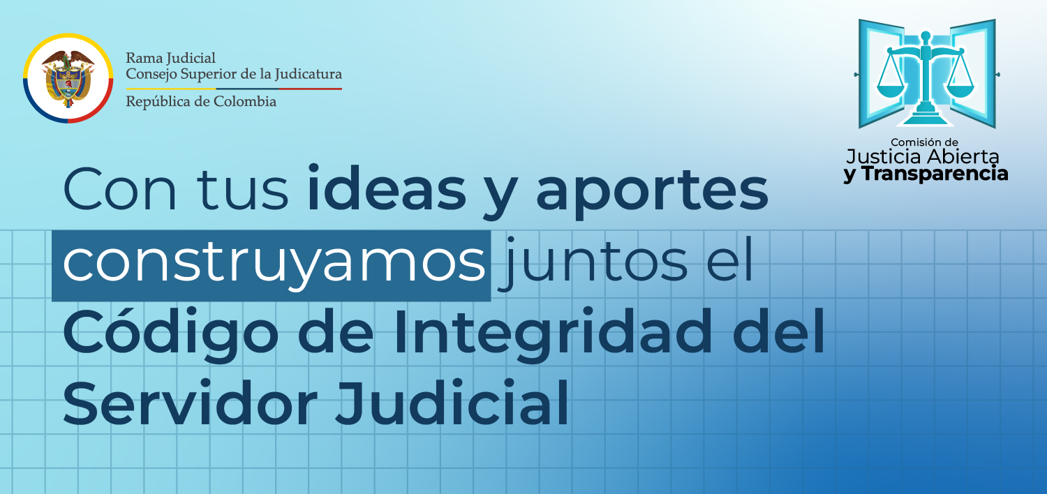 Consejo Superior de la Judicatura abre espacio virtual para avanzar en la Construcción del Código de Integridad del Servidor Judicial
