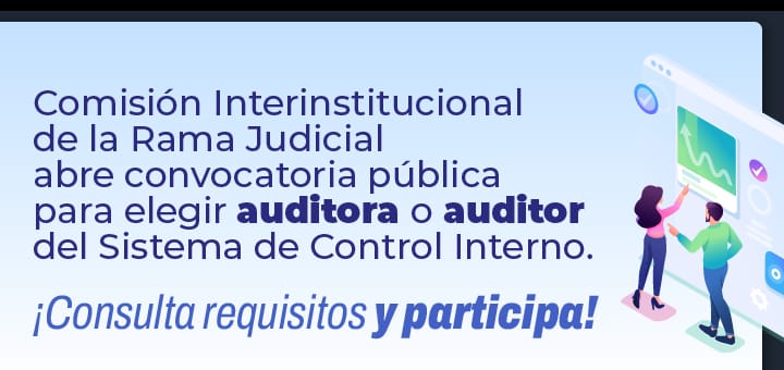 Comisión Interinstitucional de la Rama Judicial abre convocatoria pública para elegir auditora o auditor del Sistema de Control Interno de la Rama JudicialComisión Interinstitucional de la Rama Judicial abre convocatoria pública para elegir auditora o auditor del Sistema de Control Interno de la Rama Judicial