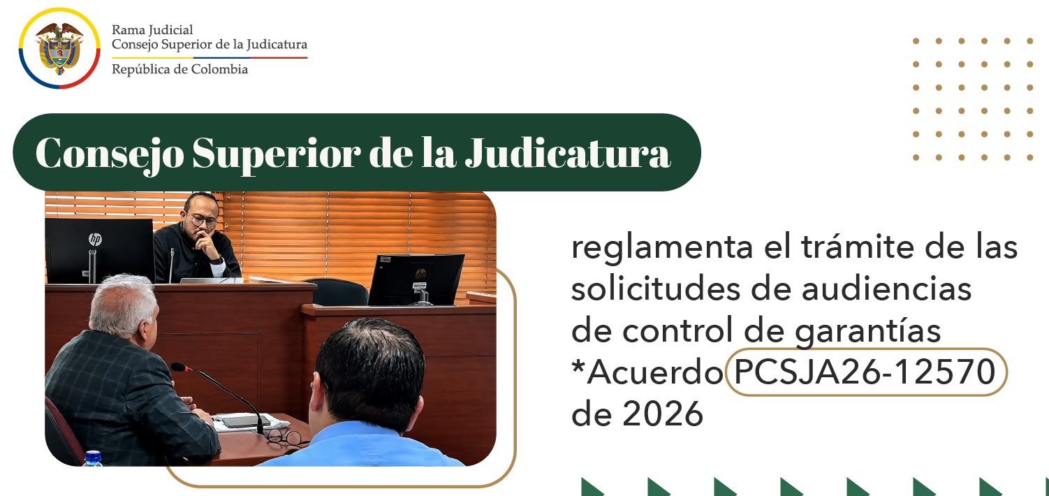 Consejo Superior de la Judicatura reglamenta trámite de las solicitudes de audiencias de control de garantías en el país