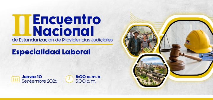 Medellín, será sede del II Encuentro de Estandarización de Providencias Judiciales – Especialidad Laboral