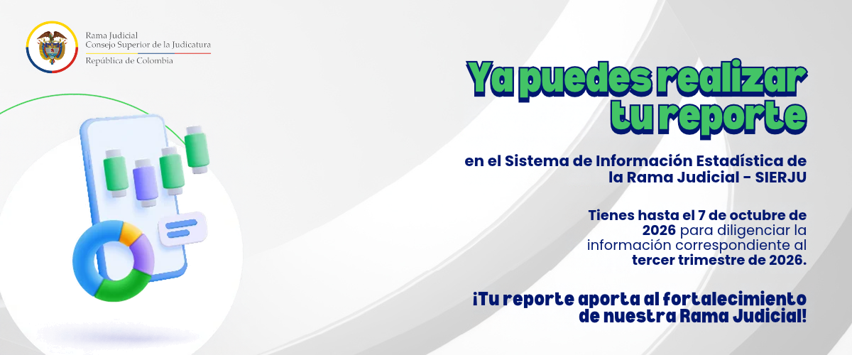Abierto periodo de reporte en el Sistema de Información Estadística de la Rama Judicial (SIERJU)