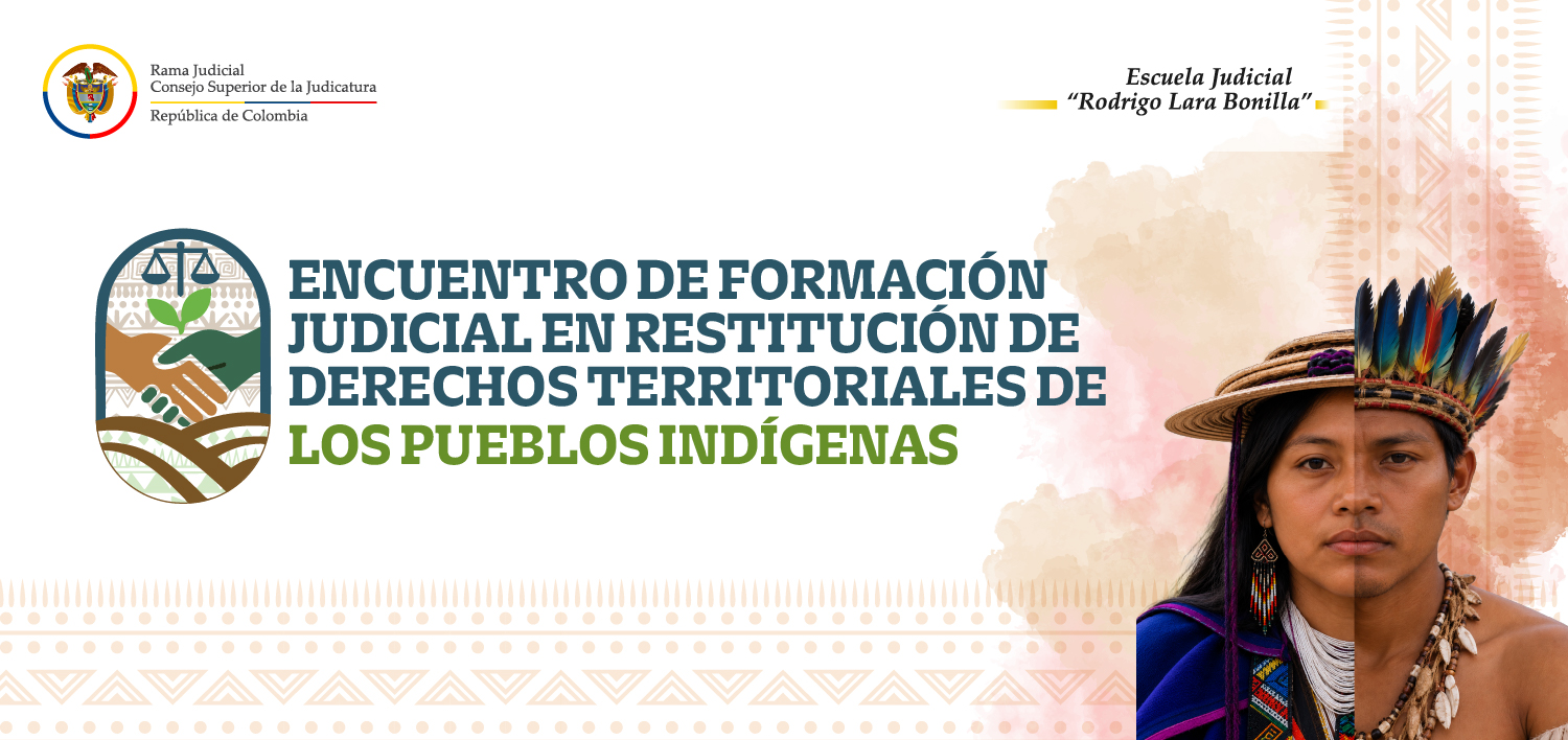 Encuentro de formación judicial en restitución de derechos territoriales de los pueblos indígenas